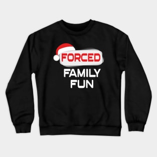 Forced Family Fun Anti Christmas Costume Crewneck Sweatshirt